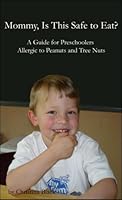Mommy, Is This Safe to Eat? A Guide for Preschoolers Allergic to Peanuts and Tree Nuts 1598723871 Book Cover