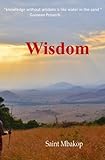 Wisdom: A Compilation of 269 African Proverbs