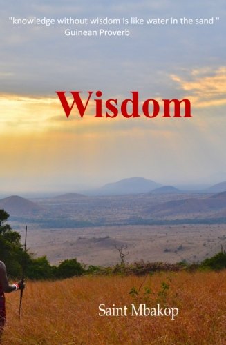 Wisdom: A Compilation of 269 African Proverbs