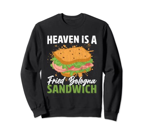 Heaven Is A Fried Bologna Sandwich Graphique amusant pour les amateurs Sweatshirt