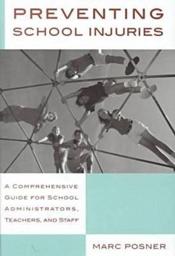 Preventing School Injuries: A Comprehensive Guide for School Administrators, Teachers, and Staff