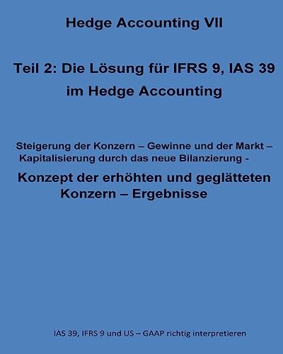 Konzept der erhöhten und geglätteten Konzern - Ergebnisse: IAS 39, IFRS 9 und US - GAAP richtig interpretieren (German Edition)