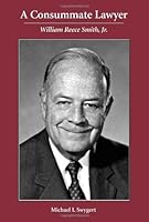 A Consummate Lawyer: William Reece Smith, Jr. 1594608067 Book Cover
