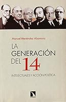 La generación del 14: Intelectuales y acción política (Spanish Edition) 8483199556 Book Cover