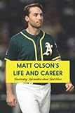 Matt Olson’s Life and Career: Fascinating Information about Matt Olson: Matt Olson