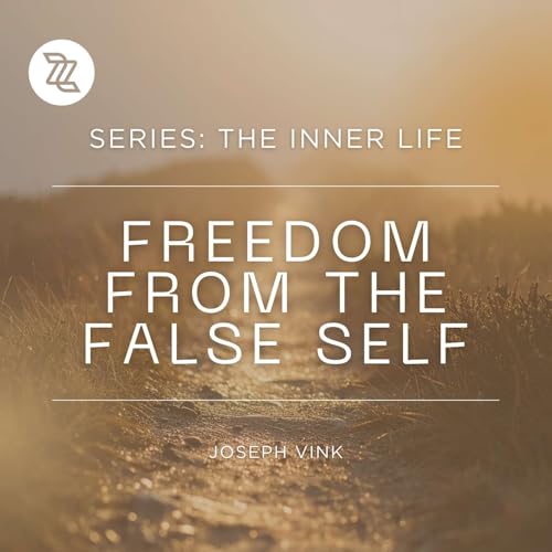 Sunday 15 March | Series: The Inner Life | Freedom from the False Self | Joseph Vink