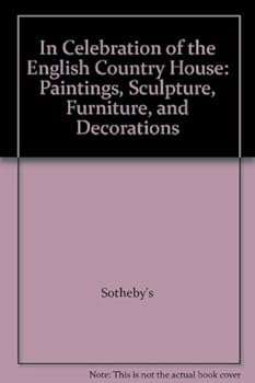 In Celebration of the English Country House: Paintings, Sculpture, Furniture, and Decorations