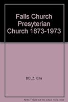 Falls Church Presyterian Church 1873-1973 B00CQ8QX00 Book Cover