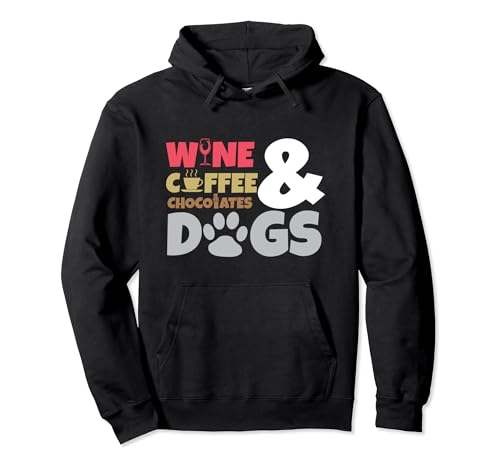 Vino Café Chocolate & Perros Divertido Perro Mamá Café Amante del Vino Sudadera con Capucha