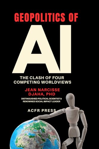 Geopolitics of AI: The Clash of Four Competing Worldviews