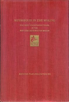 Metropolis in the Making: The Next Twenty-Five Years in the New York Metropolitan Region
