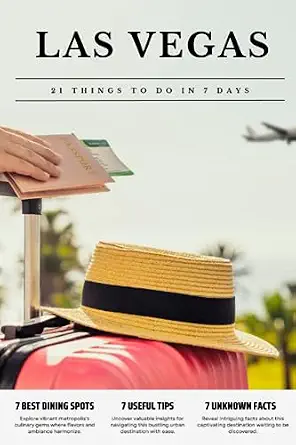 Las Vegas 21 Things to Do in 7 Days: Travel Guide