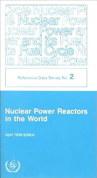 Nuclear Power Reactors in the World 1999 (Reference Data Series Number 2)