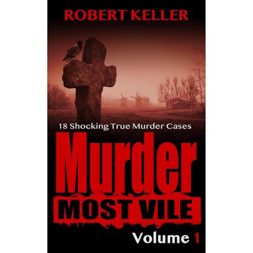Murder Most Vile Volume 1 -- Robert Keller episode artwork