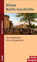 Kleine Berlin-Geschichte vom Mittelalter bis zur Gegenwart 3897731428 Book Cover