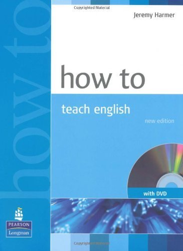 How To Teach English by Harmer, Jeremy [Pearson Education ESL,2007] [Paperback]