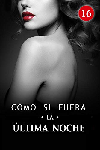 Como si fuera la última noche 16: Adivina quién es Bonny en realidad (Spanish Edition)