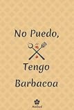 No Puedo, Tengo Barbacoa: Cuaderno original y divertido para entusiastas de la barbacoa.