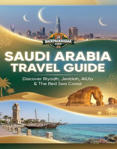 Saudi Arabia Travel Guide: Discover Riyadh, Jeddah, AlUla & The Red Sea Coast