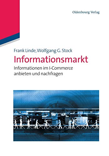 Informationsmarkt: Informationen im Icommerce anbieten und nachfragen: Informationen im I-Commerce a