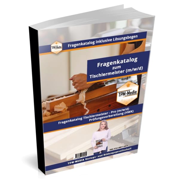 Tischler-/Schreinermeister PRO (m/w/d) Fragenkatalog mit Lösungsbogen (Buch-/Printversion) mit über 5100 Prüfungs-/Lernfragen: zur Prüfungsvorbereitung bei der HWK