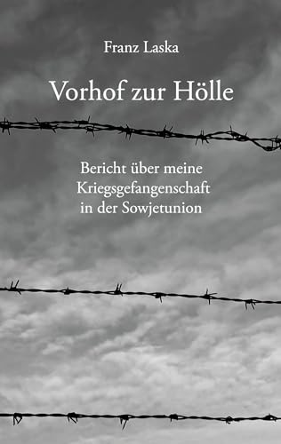 Vorhof zur Hölle: Bericht über meine Kriegsgefangenschaft in der Sowjetunion