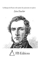 La Banque de France Et La Reprise Des Paiements En Esp�ces 1507827822 Book Cover