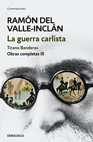 La guerra carlista. Tirano Banderas (Obras completas Valle-Inclán 3) (Contemporánea)