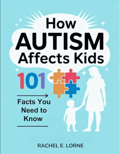 How Autism Affects Kids: 101 Facts You Need To Know