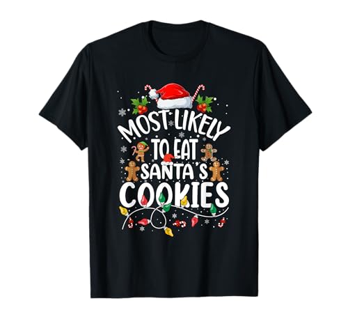 Most Likely To Eat Santa's Cookies Christmas Family Matching T-Shirt