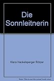 Die Sonnleitnerin - bk1046 - Klara Hackelsperger Rötzer 