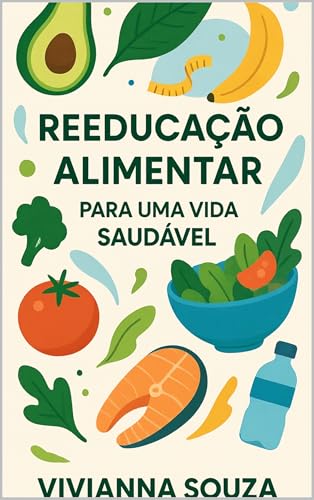 Reeducação alimentar: Para uma vida saudável