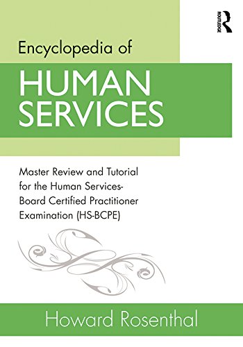 Encyclopedia of Human Services: Master Review and Tutorial for the Human Services-Board Certified Practitioner Examination (HS-BCPE)