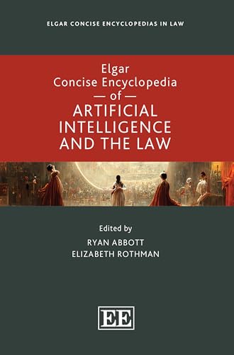 Elgar Concise Encyclopedia Of Artificial Intelligence And The Law