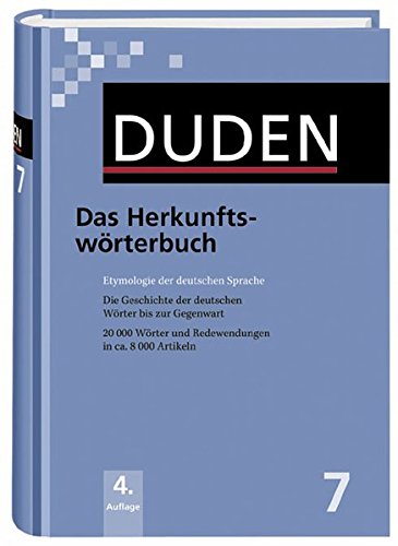 Duden 07. Das Herkunftswörterbuch: Etymologie der deutschen Sprache. Die Geschichte der deutschen W Duden 07. Das Herkunftswörterbuch: Etymologie der deutschen Sprache. Die Geschichte der deutschen W