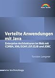 Verteilte Anwendungen mit Java . Enterprise-Architekturen im Web mit CORBA, XML/SOAP, JSP, (E)JB,