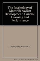 The Psychology of Motor Behavior: Development, Control, Learning and Performance 0932392245 Book Cover