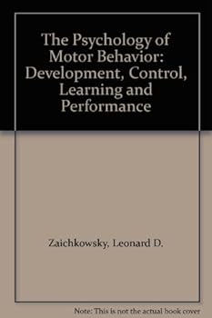 Paperback The Psychology of Motor Behavior: Development, Control, Learning and Performance Book