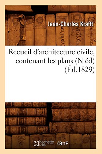 Recueil d'Architecture Civile, Contenant Les Plans (N Éd) (Éd.1829) (Arts) (French Edition)
