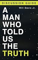 A Man Who Told Us the Truth Discussion Guide 0692601708 Book Cover