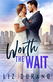 Worth the Wait: A Second Chance Billionaire Romance (Worth It All)