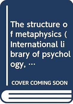Hardcover The structure of metaphysics (International library of psychology, philosophy, and scientific method) Book