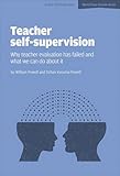 Teacher Self-Supervision: Why teacher evaluation has failed and what we can do about it
