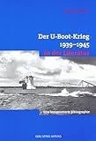  Der U- Boot- Krieg 1939 - 1945 in der Literatur. Eine kommentierte Bibliographie.