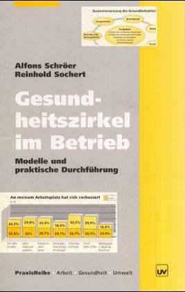 Gesundheitszirkel im Betrieb: Modelle und praktische Durchführung (PraxisReihe Arbeit - Gesundheit - Umwelt)