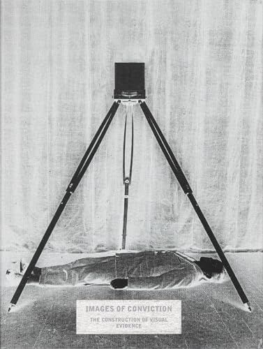 Images of Conviction: The Construction of Visual Evidence