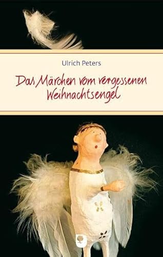 Das Märchen vom vergessenen Weihnachtsengel (Eschbacher Präsente)