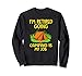 I'm Retired Going Camping Is My Job - Gift for Campers Sweatshirt