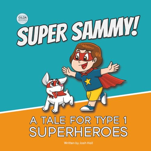 Super Sammy! (A Tale For Type 1 Superheroes): Type 1 Diabetes Book...
