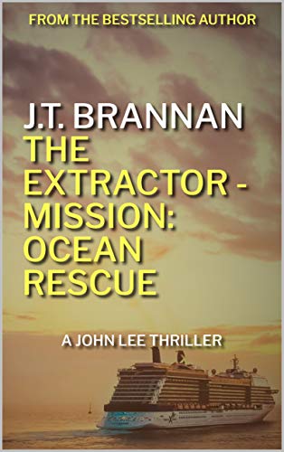 THE EXTRACTOR - MISSION: OCEAN RESCUE: A John Lee Thriller